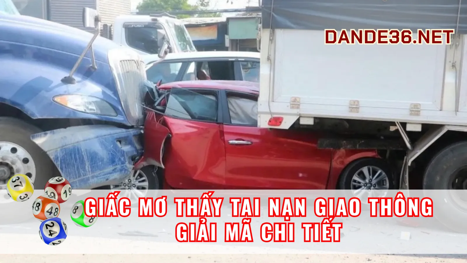 Giải Mã Chi Tiết Giấc Mơ Thấy Tai Nạn