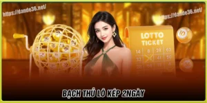 Bạch thủ lô kép khung 2 ngày - Thử sức vận may ngay
