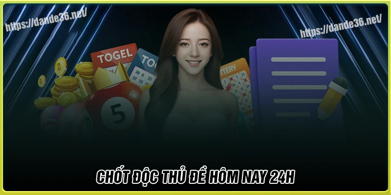 Chốt độc thủ đề hôm nay tiềm năng