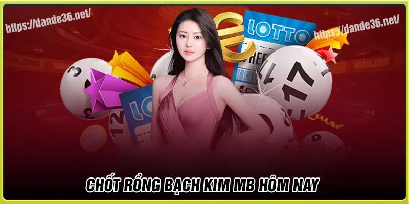 Chốt mb Rồng Bạch Kim nên đánh hôm nay