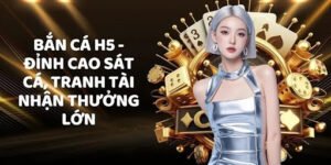 Bắn Cá H5 - Đỉnh Cao Sát Cá, Tranh Tài Nhận Thưởng Lớn