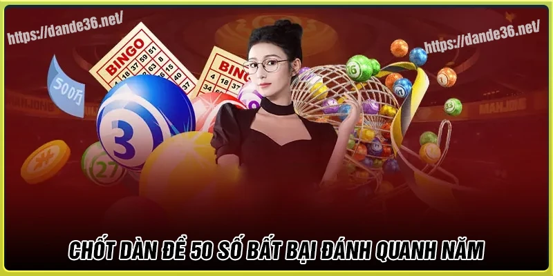 Chốt số Dàn de 50 số bất bại hôm nay siêu may mắn