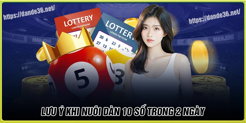 Lưu ý khi nuôi dàn de 10 số khung 2 ngày